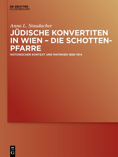 Jüdische Konvertiten in Wien – die Schottenpfarre - Anna L. Staudacher