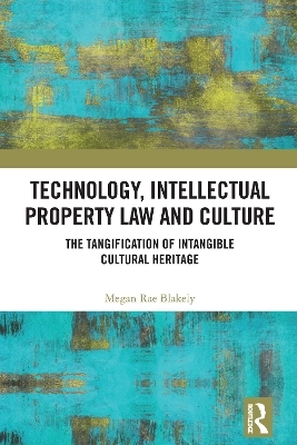 Technology, Intellectual Property Law and Culture - Megan Rae Blakely