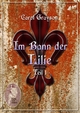 Im Bann der Lilie 1 - Carol Grayson; Carola Kickers