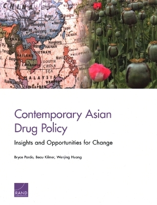 Contemporary Asian Drug Policy - Bryce Pardo, Beau Kilmer, Wenjing Huang