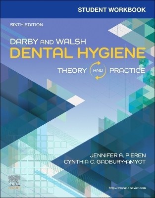 Student Workbook for Darby & Walsh Dental Hygiene - Jennifer A Pieren, Cynthia Gadbury-Amyot