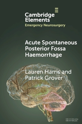 Acute Spontaneous Posterior Fossa Haemorrhage - Lauren Harris, Patrick Grover