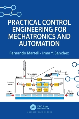 Practical Control Engineering for Mechatronics and Automation - Fernando Martell, Irma Y. Sanchez