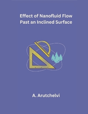 Effects of Nanofluid Flow Past an Inclined Surface - A Arutchelvi
