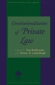 Constitutionalisation of Private Law - Tom Barkhuysen; Siewert D. Lindenbergh
