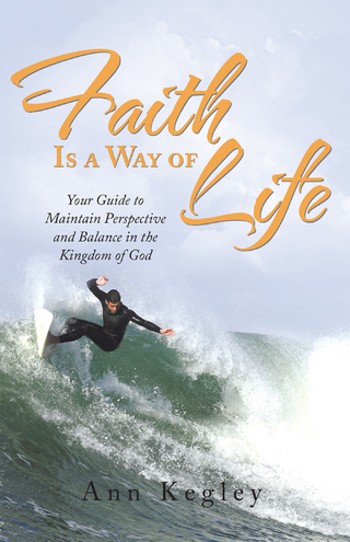 Faith Is a Way of Life - Ann Kegley