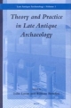 Theory and Practice in Late Antique Archaeology - Luke Lavan; William Bowden