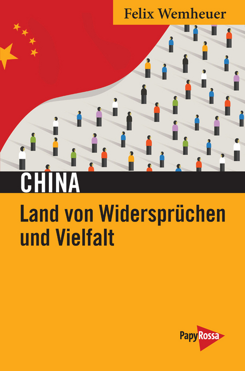 China – Land von Widersprüchen und Vielfalt - Felix Wemheuer