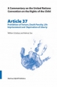 A Commentary on the United Nations Convention on the Rights of the Child, Article 37: Prohibition of Torture, Death Penalty, Life Imprisonment and Deprivation of Liberty - William Schabas; Helmut Sax