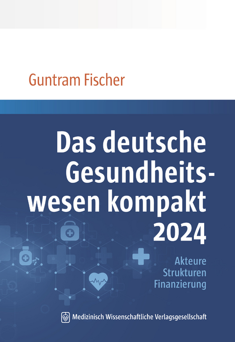 Das deutsche Gesundheitswesen kompakt 2024 - Guntram Fischer