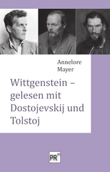 Wittgenstein – gelesen mit Dostojevskij und Tolstoj - Annelore Mayer
