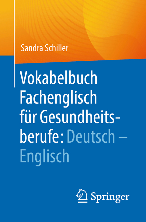 Vokabelbuch Fachenglisch für Gesundheitsberufe: Deutsch - Englisch - Sandra Schiller