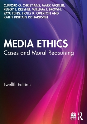 Media Ethics - Clifford G. Christians, Mark Fackler, Peggy J. Kreshel, William J. Brown, Yayu Feng