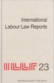 International Labour Law Reports, Volume 23 - Alan Gladstone; Benjamin Aaron; Tore Sigeman; Jean-Maurice Verdier; Lord Wedderburn of Charlton
