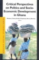 Critical Perspectives on Politics and Socio-Economic Development in Ghana - Wisdom J. Tettey; Korbla P. Puplampu; Joshua Berman
