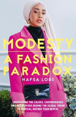 Modesty: A Fashion Paradox - Hafsa Lodi