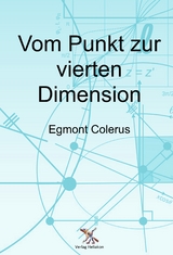 Vom Punkt zur vierten Dimension - Egmont Colerus
