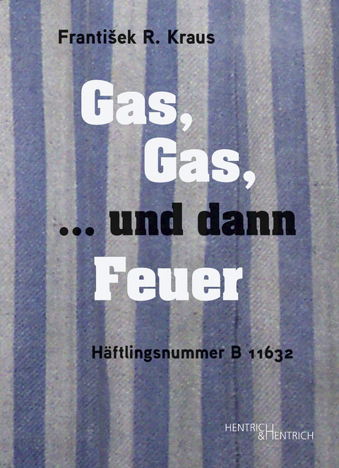 Gas, Gas, ... und dann Feuer - František R. Kraus