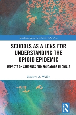 Schools as a Lens for Understanding the Opioid Epidemic - Kathryn A. Welby