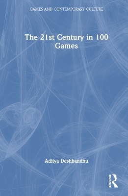 The 21st Century in 100 Games - Aditya Deshbandhu