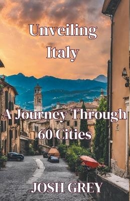 "Unveiling Italy - Josh Grey