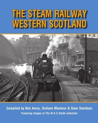 The Steam Railway Western Scotland - Maxtone Avery  Davidson