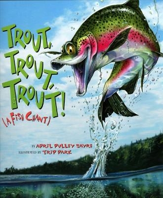Trout, Trout, Trout - April Pulley Sayre