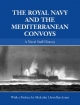 The Royal Navy and the Mediterranean Convoys: A Naval Staff History Malcolm Llewellyn-Jones Editor