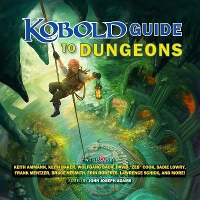 Kobold Guide to Dungeons - Keith Ammann, Keith Baker, Wolfgang Bauer, David Zeb Cook, Sadie Lowry