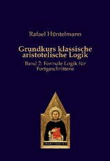 Formale Logik für Fortgeschrittene - Rafael Hüntelmann