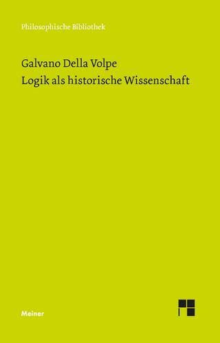 Logik als historische Wissenschaft - Galvano Della Volpe; Alfred J. Noll