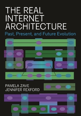 The Real Internet Architecture - Pamela Zave, Jennifer Rexford