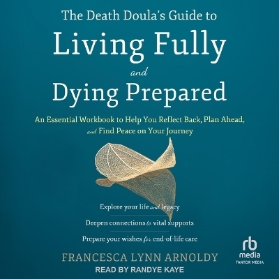 The Death Doula's Guide to Living Fully and Dying Prepared - Francesca Lynn Arnoldy