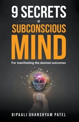 9 Secrets of Subconscious Mind - Dipaali Ghanshyam Patel