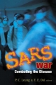 Sars War: Combating The Disease - P. C. Leung; Eng Eong Ooi