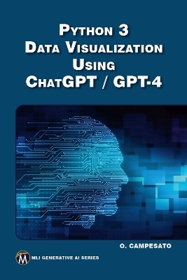 Python 3 Data Visualization Using ChatGPT / GPT-4 - Oswald Campesato