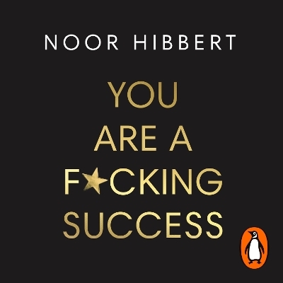 You Are A F*cking Success - Noor Hibbert