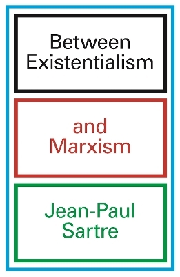 Between Existentialism and Marxism - Jean-Paul Sartre
