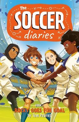 Soccer Diaries Book 3: Rocky Goes for Goal - Tom Palmer