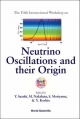 Neutrino Oscillations And Their Origin - Proceedings Of The Fifth International Workshop - Yoichiro Suzuki; Masayuki Nakahata; Shigetaka Moriyama; Yusuke Koshio