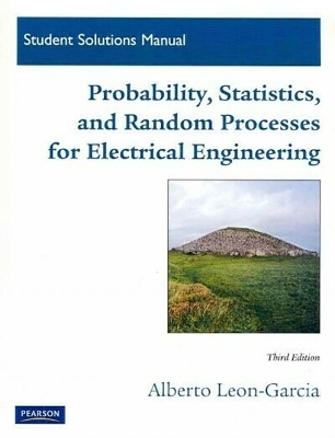 Student Solutions Manual for Probability, Statistics, and Random Processes For Electrical Engineering - Alberto Leon-Garcia