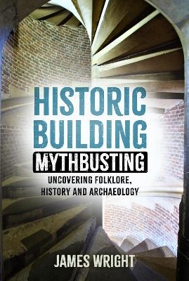 Historic building mythbusting - James Wright