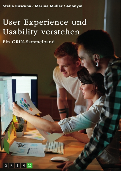 User Experience und Usability verstehen. Die Bedeutung von UX, Webdesign, SEO und SEA für eine Website - Stella Cuscuna, Marina Müller