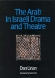 The Arab in Israeli Drama and Theatre - Dan Urian