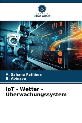 IoT - Wetter - Überwachungssystem - A Sahana Fathima, B Abinaya