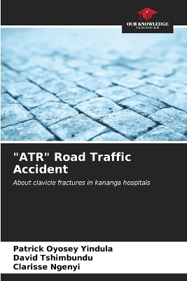 "ATR" Road Traffic Accident - Patrick Oyosey Yindula, David Tshimbundu, Clarisse Ngenyi