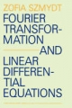 Fourier Transformation and Linear Differential Equations - Zofia Szmydt
