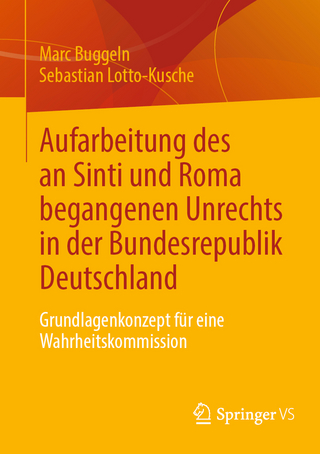 Aufarbeitung des an Sinti und Roma begangenen Unrechts in der Bundesrepublik Deutschland - Marc Buggeln; Sebastian Lotto-Kusche
