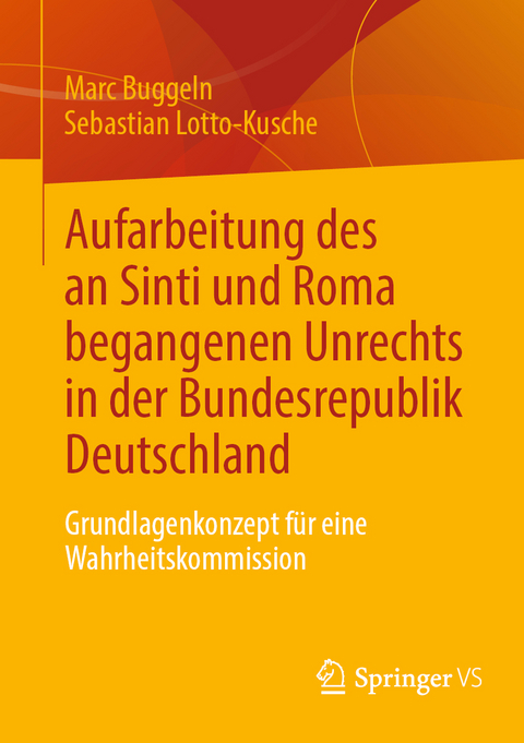 Aufarbeitung des an Sinti und Roma begangenen Unrechts in der Bundesrepublik Deutschland - Marc Buggeln, Sebastian Lotto-Kusche