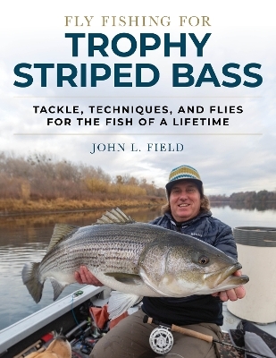 Fly Fishing for Trophy Striped Bass - John L. Field